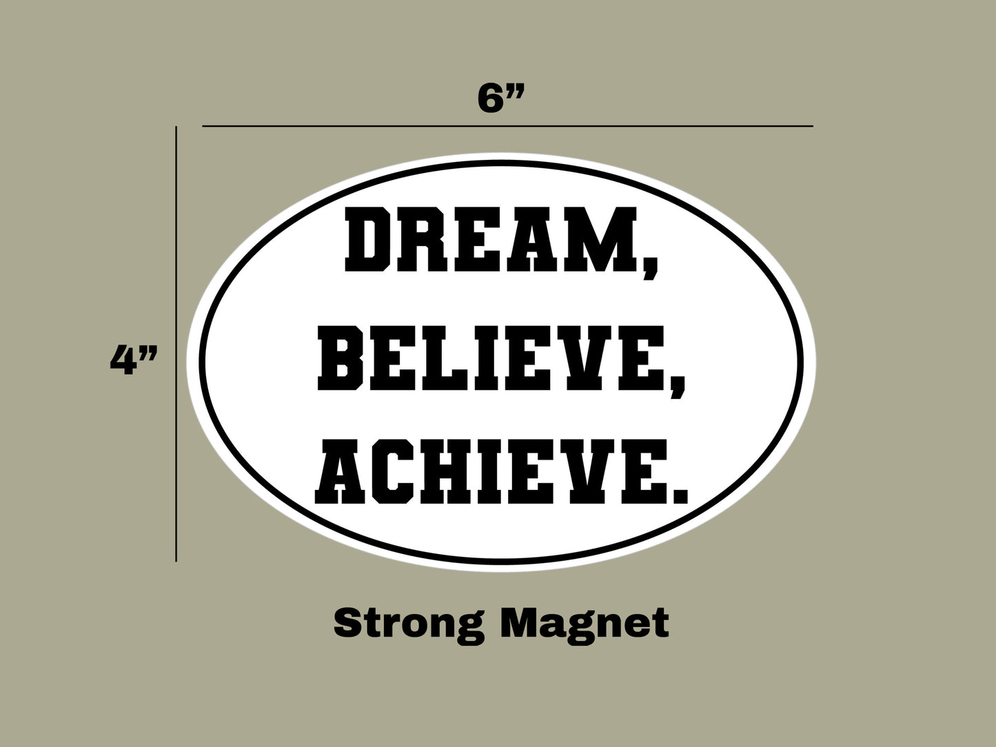 "DREAM, BELIEVE, ACHIEVE." Oval Magnet
