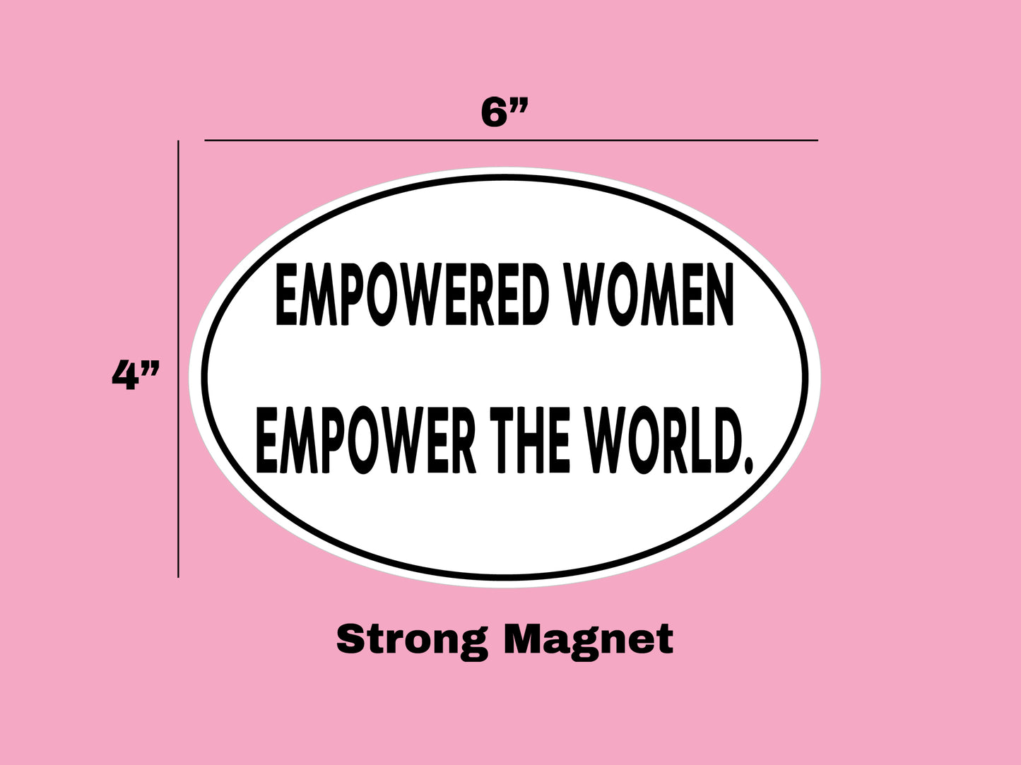 "Empowered Women Empower the World" Oval Car Magnet