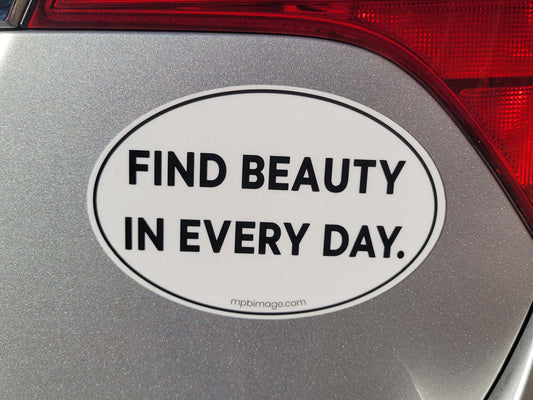 "FIND BEAUTY IN EVERY DAY." Oval Magnet